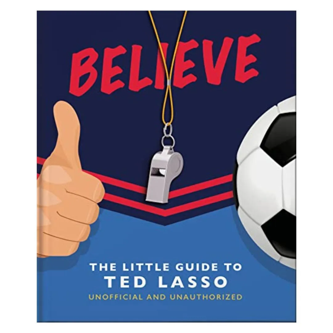 Believe: The Little Guide to Ted Lasso