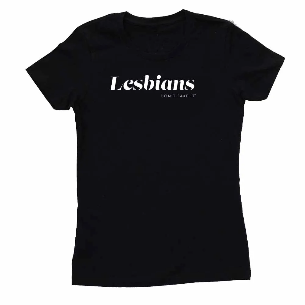 Lesbians Don't Fake It Femme Fit T-Shirt